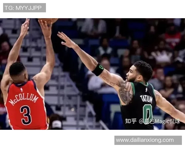 凯尔特人客场挑战鹈鹕全力争胜期待精彩对决